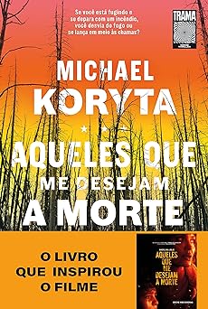 Aqueles que me desejam a morte Michael Koryta